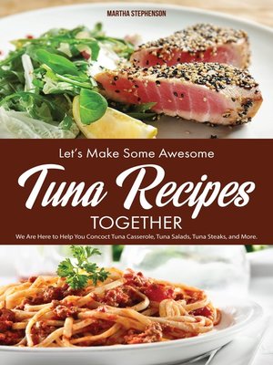 cover image of Let's Make Some Awesome Tuna Recipes Together